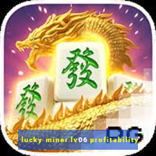 lucky miner lv06 profitability